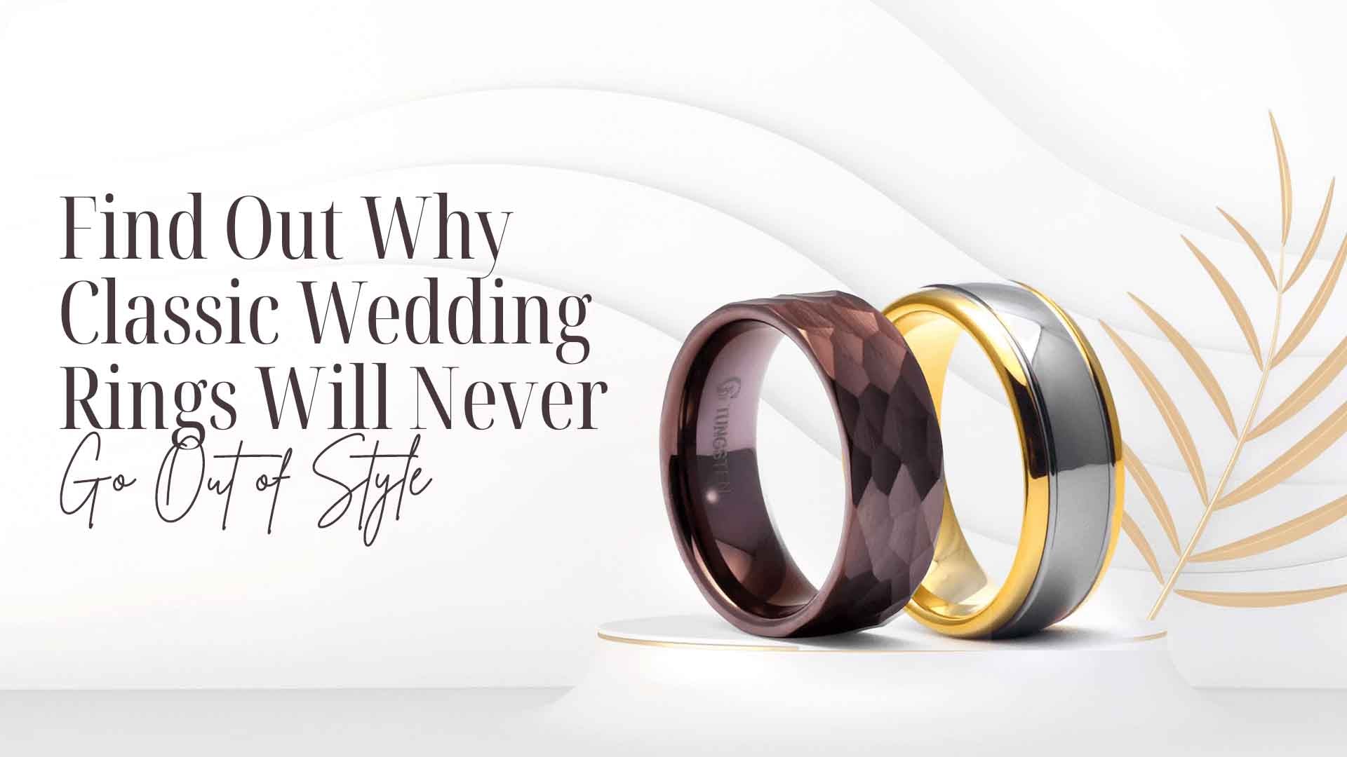 Timeless Elegance: Why Classic Wedding Rings Will Never Go Out of Style?